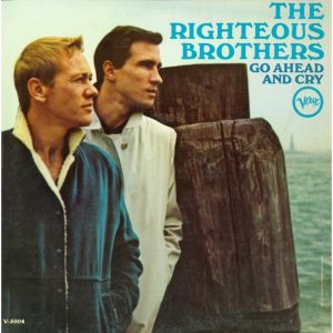 Go Ahead and Cry | Righteous Brothers