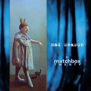 Mad Season | Matchbox 20