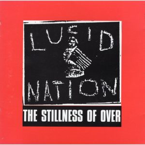 The Stillness of Over | Lucid Nation