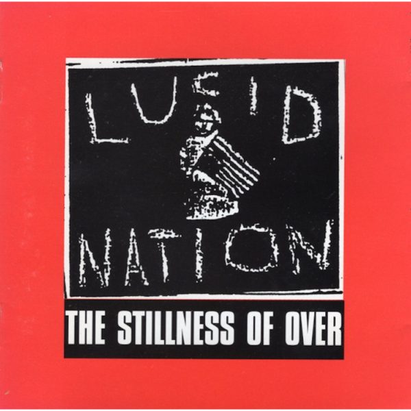 The Stillness of Over | Lucid Nation