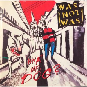 What Up Dog | Was Not Was