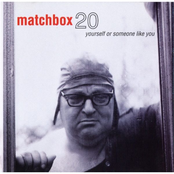 Yourself or Someone Like You | Matchbox Twenty